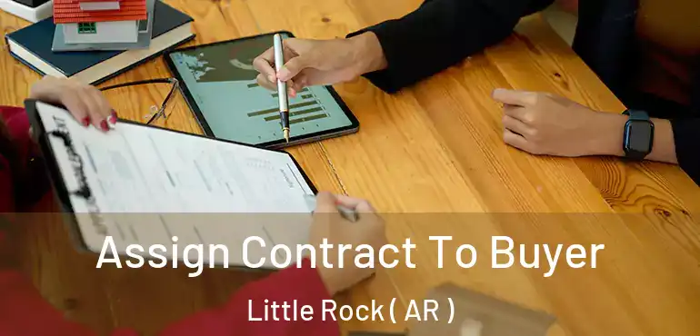 Assign Contract To Buyer Little Rock ( AR )