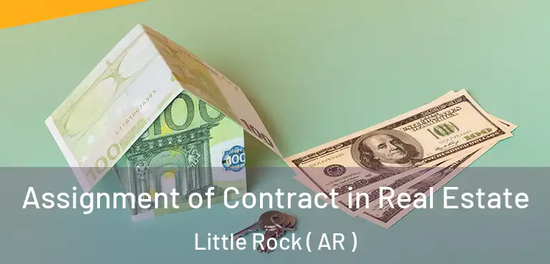  Assignment of Contract in Real Estate Little Rock ( AR )