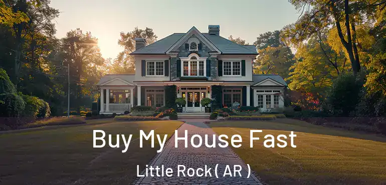  Buy My House Fast Little Rock ( AR )