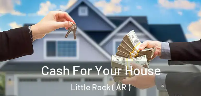 Cash For Your House Little Rock ( AR )