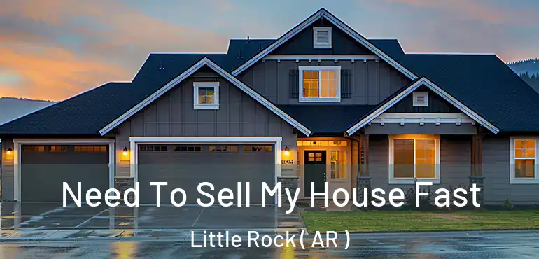  Need To Sell My House Fast Little Rock ( AR )