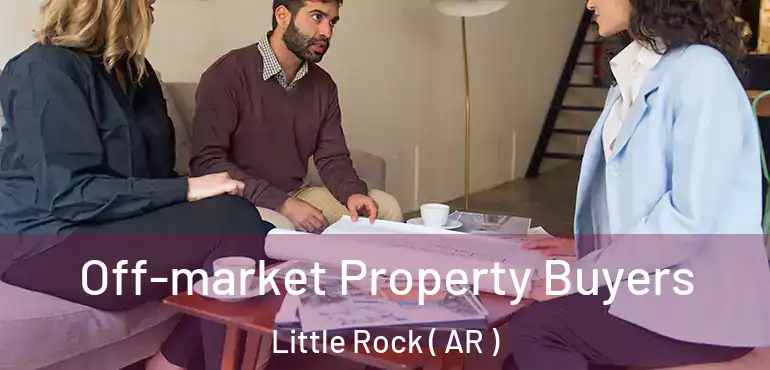  Off-market Property Buyers Little Rock ( AR )