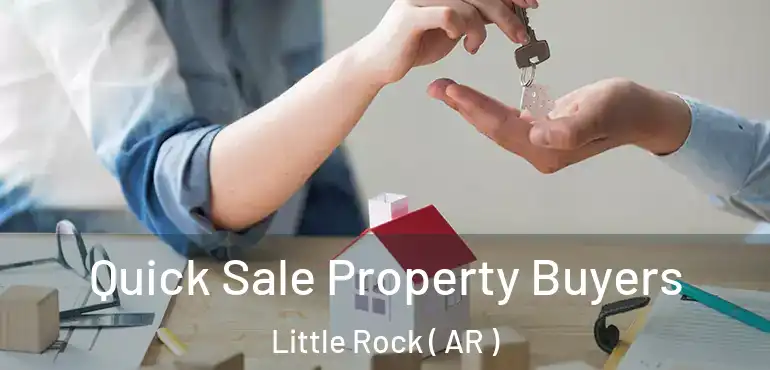 Quick Sale Property Buyers Little Rock ( AR )