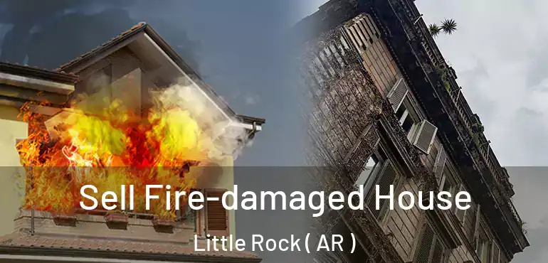  Sell Fire-damaged House Little Rock ( AR )