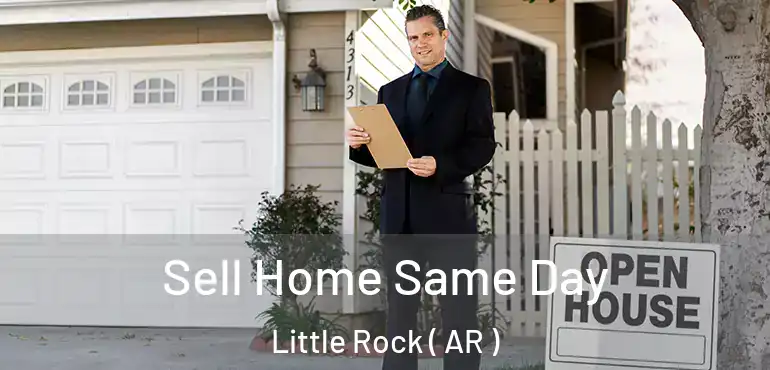  Sell Home Same Day Little Rock ( AR )