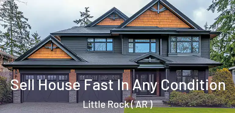  Sell House Fast In Any Condition Little Rock ( AR )