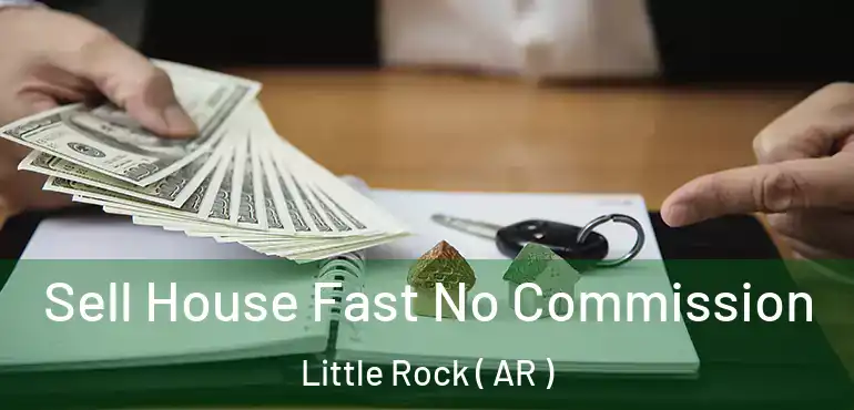 Sell House Fast No Commission Little Rock ( AR )