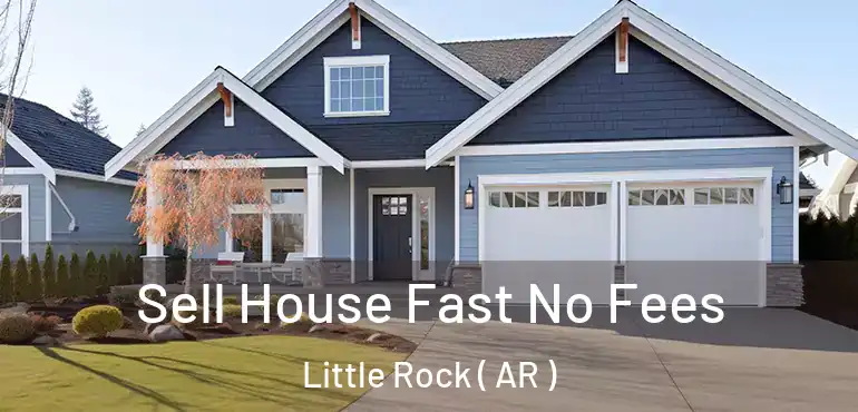  Sell House Fast No Fees Little Rock ( AR )