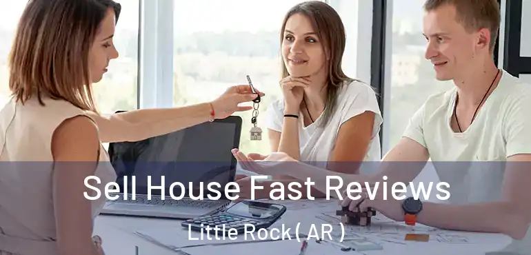  Sell House Fast Reviews Little Rock ( AR )