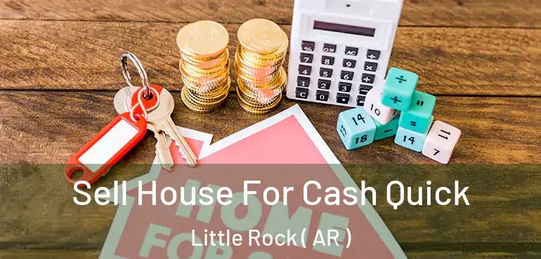  Sell House For Cash Quick Little Rock ( AR )
