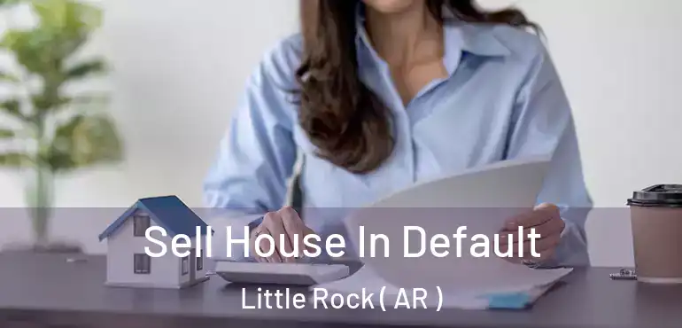 Sell House In Default Little Rock ( AR )