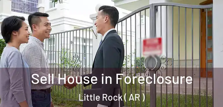  Sell House in Foreclosure Little Rock ( AR )