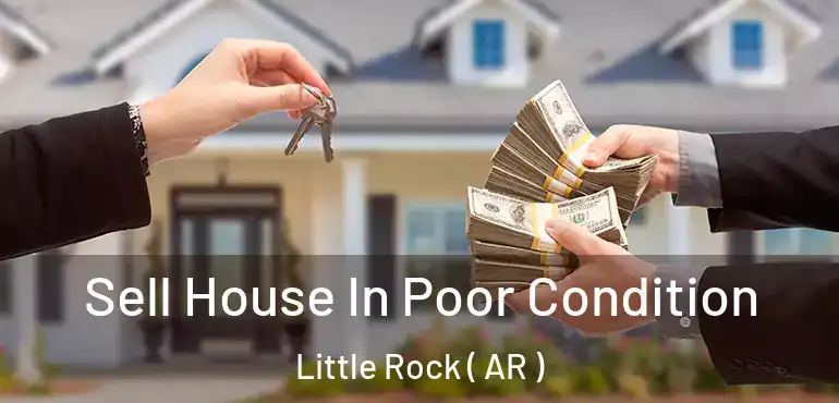  Sell House In Poor Condition Little Rock ( AR )