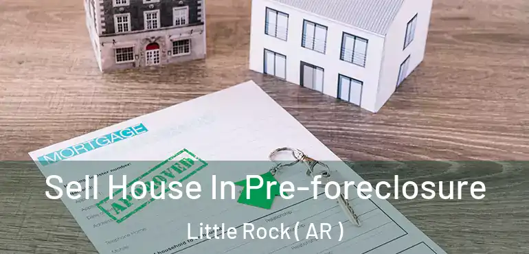  Sell House In Pre-foreclosure Little Rock ( AR )