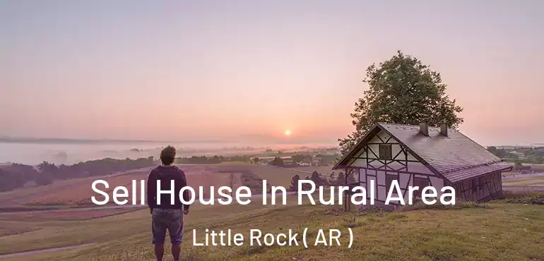 Sell House In Rural Area Little Rock ( AR )