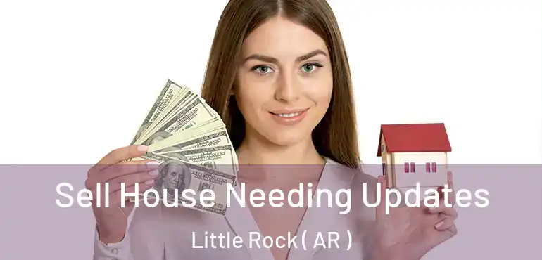 Sell House Needing Updates Little Rock ( AR )
