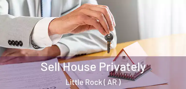  Sell House Privately Little Rock ( AR )