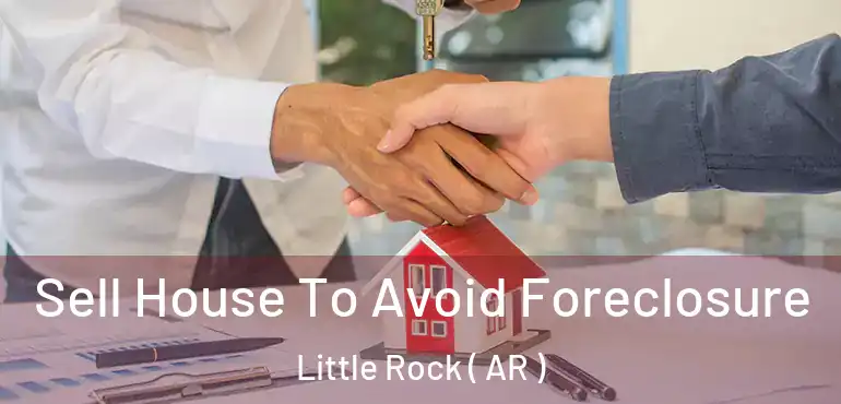  Sell House To Avoid Foreclosure Little Rock ( AR )