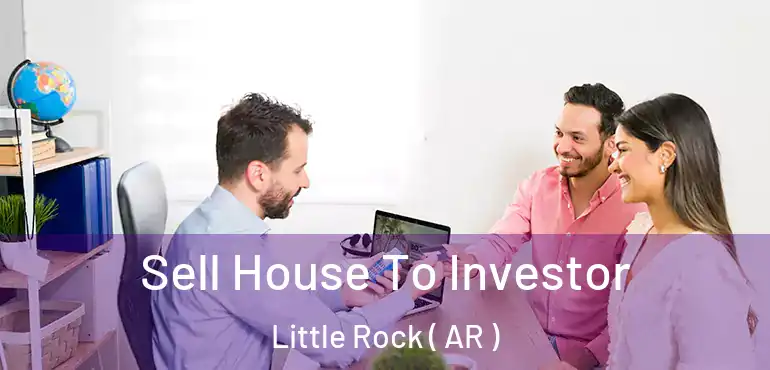  Sell House To Investor Little Rock ( AR )