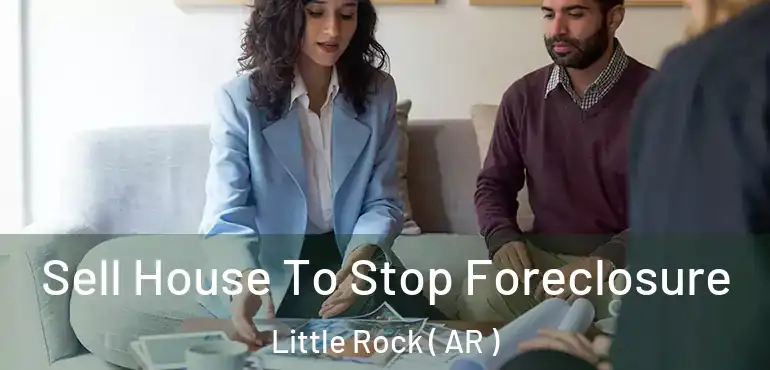  Sell House To Stop Foreclosure Little Rock ( AR )