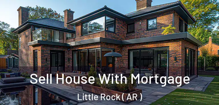  Sell House With Mortgage Little Rock ( AR )