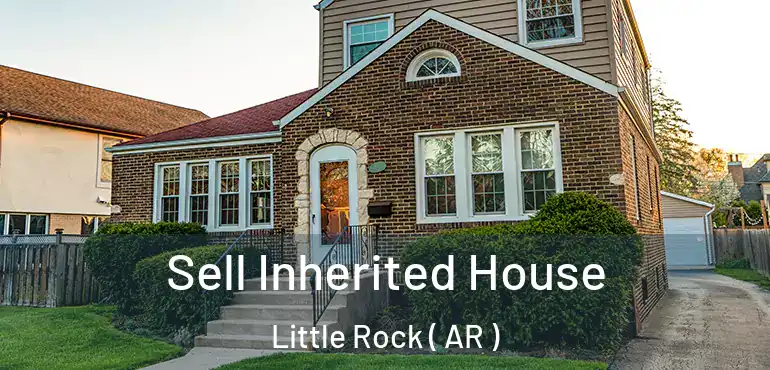 Sell Inherited House Little Rock ( AR )