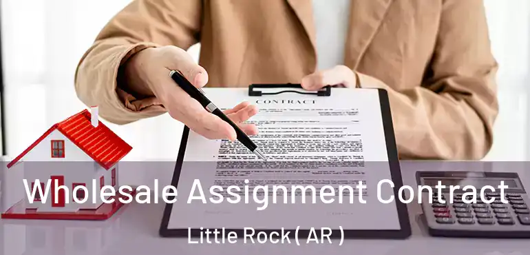  Wholesale Assignment Contract Little Rock ( AR )
